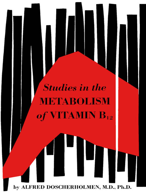 Title details for Studies in the Metabolism of Vitamin B12 by Alfred Doscherholmen - Available